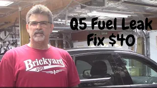 Q5 Fuel Leak Fix for $40!