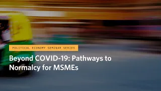 Beyond COVID-19: Pathways to Normalcy for MSMEs