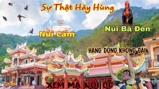 Tại Động Ba Cô Phát Hiện Kinh Hoàng Hang Động Ăn Sâu Từ Núi Bà Đen Đến Núi Cấm An Giang