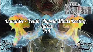 Daughter - Youth (Hybrid Minds Bootleg) - Lyrics.  Pt I