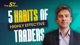 Trading Success Blueprint: 5 Habits of Highly Effective Traders - The5ers