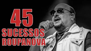 R.o.u.p.a N.o.v.a - 45 Sucessos || Canções de Memória Flashback