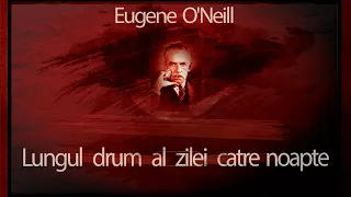 Eugene O'Neill - Lungul drum al zilei catre noapte (1982)