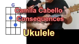 Camila Cabello Consequences Ukulele Cover