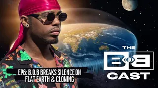 B.o.B Breaks Silence on Flat Earth & Cloning 2020 | The BoBCast Podcast Episode 6 [Part 2]