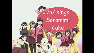 /a/ sings Soramimi Cake (Azumanga Daioh OP)