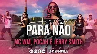 Para Não - MC WM, Pocah e Jerry Smith | Coreografia | UP! DANCE