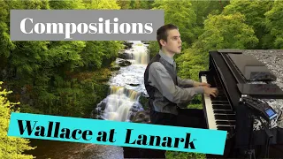 "Wallace At Lanark" composed and performed by Ethan David Loch