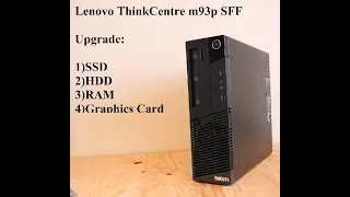 Lenovo ThinkCentre M93p SFF Upgrade (SSD, RAM, Graphics Card, HDD)