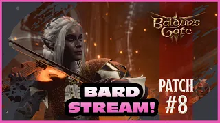 Baldur's Gate 3 *LIVE* Patch 8 - Bard Playthru Part 7 - Doing Full EA