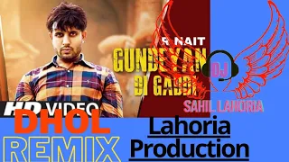 Gundeyan di Gaddi Dhol Remix by Lahoria Production || R Nait Remix Gundeyan di Gaddi Dhol Remix