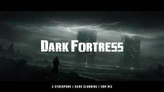 Cyberpunk / Dark Clubbing / EBM Mix “Dark Fortress"