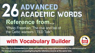 26 Advanced Academic Words Ref from "The rise and fall of the Celtic warriors | TED Talk"