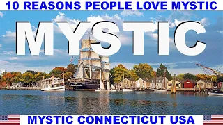 10 REASONS WHY PEOPLE LOVE MYSTIC CONNECTICUT USA