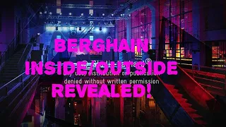 BERGHAIN Inside/Outside Revealed! (Updated Version)