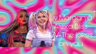 Liv Morgan & Alexa Bliss MV-The jokes on you