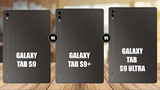 Samsung Galaxy Tab S9 Vs Samsung Galaxy Tab S9+ Vs Samsung Galaxy Tab S9 Ultra