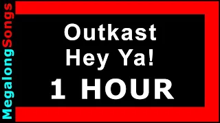 Outkast - Hey Ya! [1 HOUR]