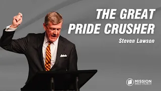 Steven Lawson: The Great Pride Crusher (1 Cor. 1:26-31)