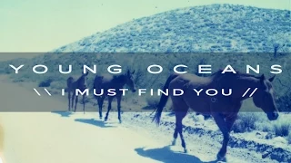 I MUST FIND YOU (official) - Young Oceans