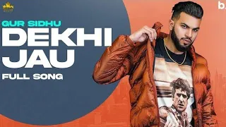 Dekhi Jau Gur Sidhu (Official Video) Gurlez Akhtar | Latest Punjabi Songs 2021 New Punjabi Song 2021