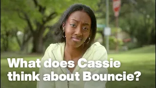 What does Cassie think about Bouncie? :15