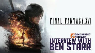 Final Fantasy XVI's Ben Starr Talks His Early Love of Video Games | Game Maker's Notebook Podcast