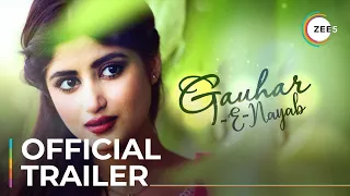 Gauhar-E-Nayab | Official Trailer | Sajal Aly | Ahsan Khan | Streaming Now On ZEE5