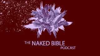 Naked Bible Podcast 152, 153 — The Gog Magog Invasion | Ezekiel 38–39