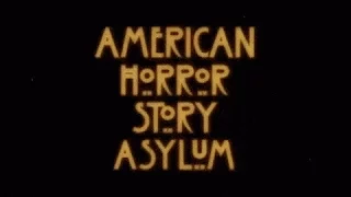 American Horror Story : Season 2 - Opening Credits / Intro