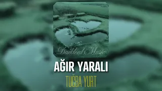 Tuğba Yurt - Ağır Yaralı (Speed Up)