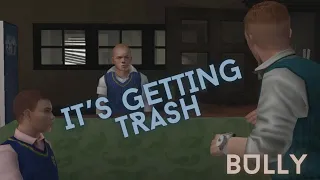 I MIGHT CALL IT WRAPS FOR THIS GAME (BULLY)