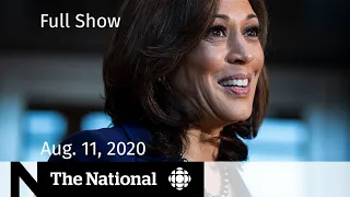 CBC News: The National | Aug. 11, 2020 | Kamala Harris breaks barriers as Joe Biden’s VP pick