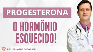 Progesterona - O hormônio esquecido!