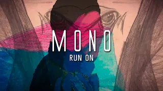 MONO - Run On (Official Video)