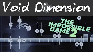 Void Dimension - By Press1UPP (me) The Impossible Game 2