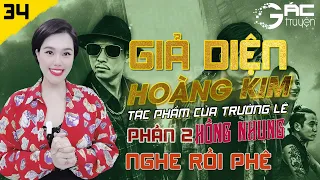 GIẢ DIỆN HOÀNG KIM (MẶT NẠ VÀNG) PHẦN 2 - TẬP 34 - TRUYỆN TÂM LÝ XÃ HỘI MỚI QUÁ HAY