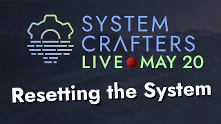 System Crafters Live! - Resetting the System