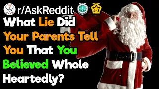 What Lies Did Your Parents Tell You Growing Up? (r/AskReddit)