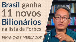 Brasil ganha 11 novos bilionários na lista da Forbes