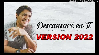 Marcos Vidal Ft Rojo-Descansare en ti (Version 2022)