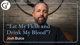 Understanding a Difficult Saying of Jesus: “Eat My Flesh and Drink My Blood” | Josh Buice