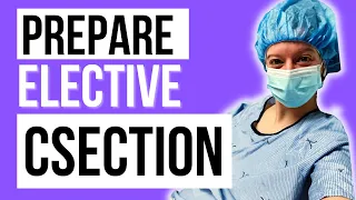 Preparing for SCHEDULED C-SECTION? Watch this!