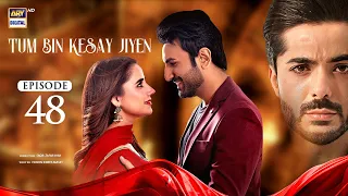 Tum Bin Kesay Jiyen Episode 48 | 17 April 2024 | ARY Digital