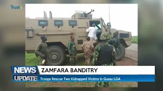 ZAMFARA BANDITRY: Troops Rescue Two Kidnapped Victims In Gusau LGA | TRUST TV