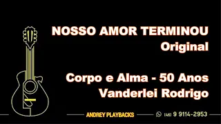 PLAYBACK | VS | KARAOKE - NOSSO AMOR TERMINOU - ORIGINAL - Corpo e Alma e Vanderlei Rodrigo