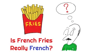 Is French Fries Really French? Who Invented The French Fries?