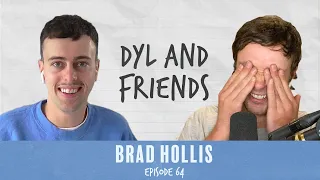 Dyl & Friends | #64 Brad Hollis