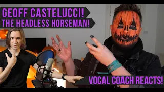 Vocal Coach Reacts! Geoff Castelucci! The Headless Horseman!