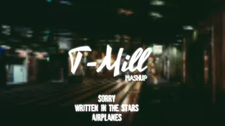 Mashup: Written in the Planes Ft. Sorry @T-Mill